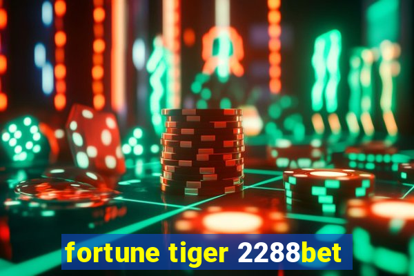 fortune tiger 2288bet